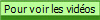 Pour voir les vid�os